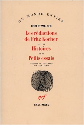 LES REDACTIONS DE FRITZ KOCHER/HISTOIRES /PETITS ESSAIS, de Robert Walser | portada del libro