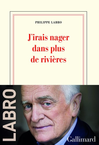 J'IRAIS NAGER DANS PLUS DE RIVIERES, de PHILIPPE LABRO | portada del libro