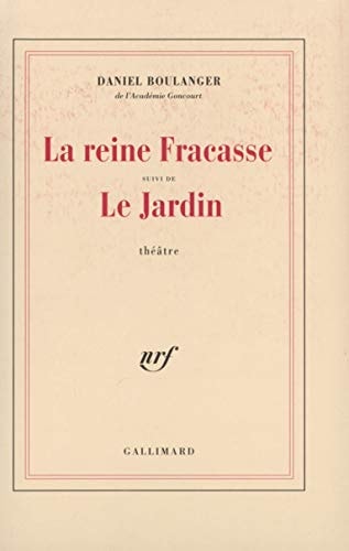 LA REINE FRACASSE / LE JARDIN, de Daniel Boulanger | portada del libro