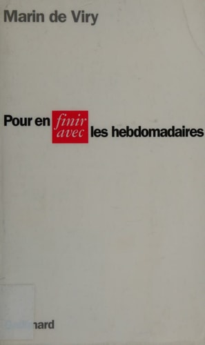 POUR EN FINIR AVEC LES HEBDOMADAIRES, de Marin de Viry | portada del libro