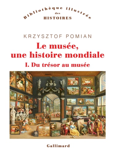LE MUSEE UNE HISTOIRE MONDIALE T1, de Krzysztof Pomian | portada del libro