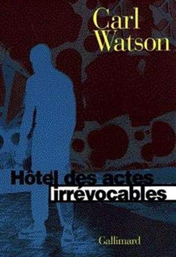 HOTEL DES ACTES IRREVOCABLES, de Carl Watson | portada del libro