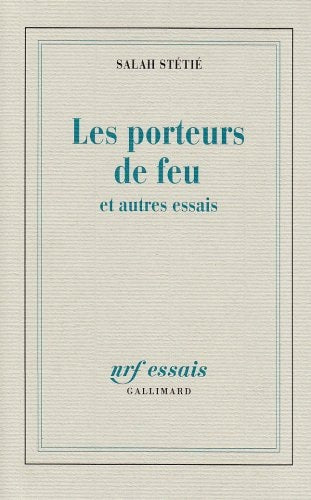LES PORTEURS DE FEU ET AUTRES ESSAIS, de Salah Stétié | portada del libro
