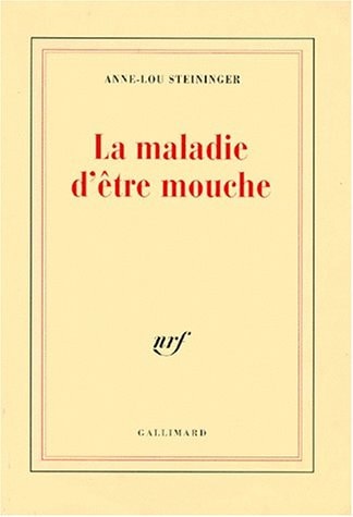 LA MALADIE D'ETRE MOUCHE, de Anne-Lou Steininger | portada del libro