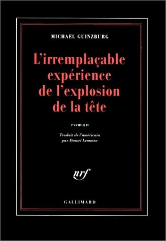 L'IRREMPLACABLE EXPERIENCE DE L'EXPLOSION DE LA TETE, de Michael Guinzburg | portada del libro