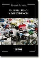 IMPERIALISMO Y DEPENDENCIA, de Theotonio dos Santos | portada del libro