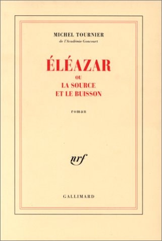 ELEAZAR OU LA SOURCE ET LE BUISSON, de Michel Tournier | portada del libro
