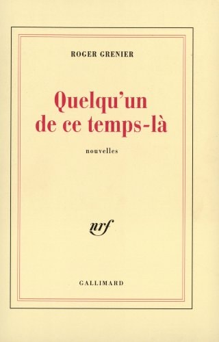 QUELQU'UN DE CE TEMPS-LA, de Roger Grenier | portada del libro