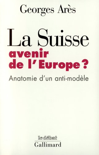 LA SUISSE AVENIR DE L'EUROPE ?, de Georges Arès | portada del libro
