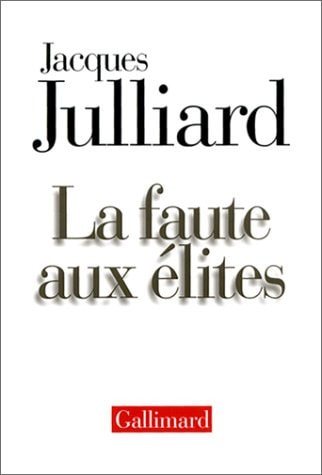 LA FAUTE AUX ELITES, de Jacques Julliard | portada del libro