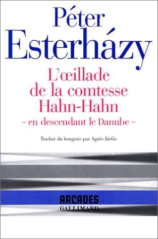 L'OEILLADE DE LA COMTESSE HAHN-HAHN EN DESCENDANT LE DANUBE, de Péter Esterházy | portada del libro