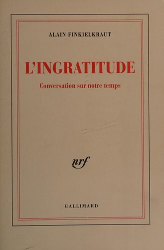 L'INGRATITUDE, de Finkielkraut | portada del libro