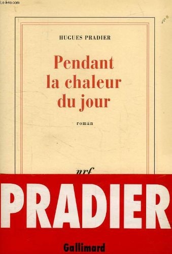 PENDANT LA CHALEUR DU JOUR, de Hugues Pradier | portada del libro