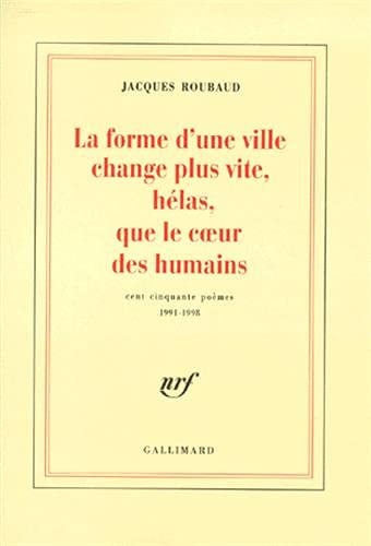 LA FORME D'UNE VILLE CHANGE PLUS VITE HELAS QUE LE COEUR DES, de Jacques Roubaud | portada del libro
