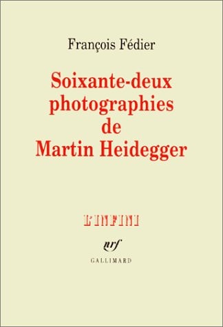 SOIXANTE DEUX PHOTOGRAPHIES DE MARTIN HEIDEGGER, de François Fédier | portada del libro