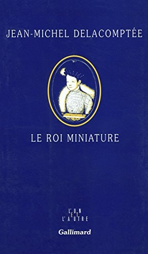 LE ROI MINIATURE, de Delacomptée | portada del libro
