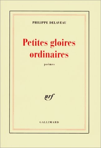 PETITES GLOIRES ORDINAIRES, de Philippe Delaveau | portada del libro