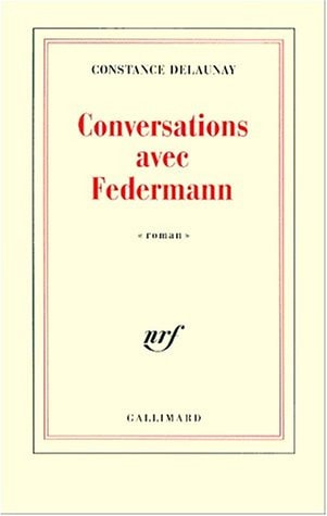 CONVERSATIONS AVEC FEDERMANN, de Constance Delaunay | portada del libro