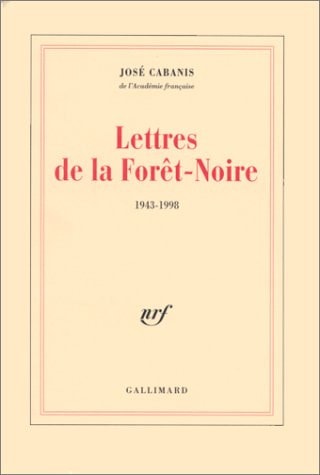 LETTRES DE LA FORET-NOIRE 1943-1998, de José Cabanis | portada del libro