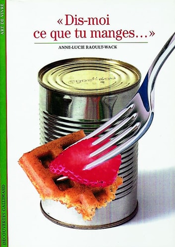 DIS-MOI CE QUE TU MANGES..., de Anne-Lucie Raoult-Wack | portada del libro