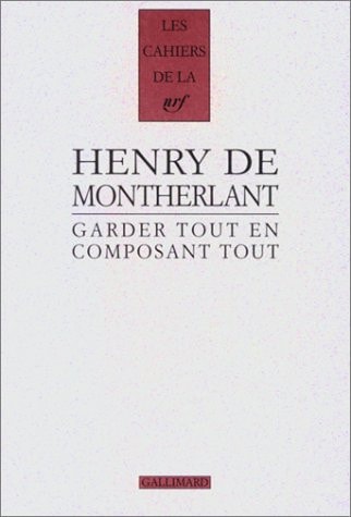 Garder tout en composant tout, de Henry de Montherlant | portada del libro