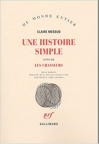UNE HISTOIRE SIMPLE/LES CHASSEURS, de Claire Messud (romancière).) | portada del libro