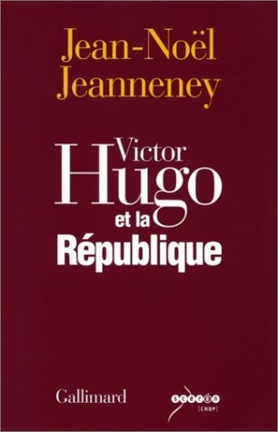 VICTOR HUGO ET LA REPUBLIQUE, de Jean-Noël Jeanneney | portada del libro