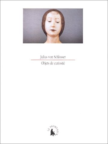 OBJETS DE CURIOSITE, de Julius von Schlosser | portada del libro