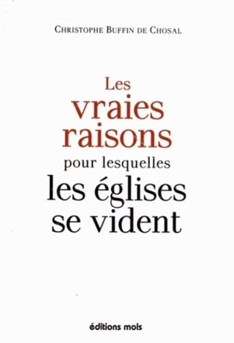 LES VRAIES RAISONS POUR LESQUELLES LES EGLISES SE VIDENT, de Christophe Buffin de Chosal | portada del libro