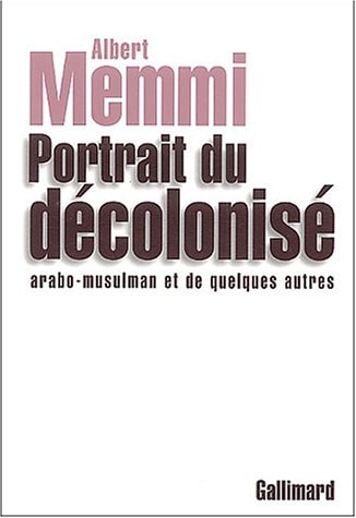 PORTRAIT DU DECOLONISE ARABO-MUSULMAN ET DE QUELQUES AUTRES, de Albert Memmi | portada del libro