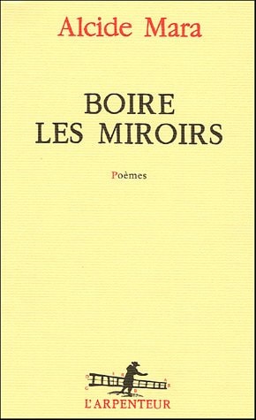 BOIRE LES MIROIRS, de Alcide Mara | portada del libro