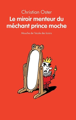 E MIROIR MENTEUR DU MECHANT PRINCE, de Christian Oster (romancier).) | portada del libro