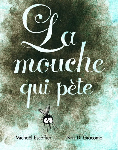 A MOUCHE QUI PETE, de Michaël Escoffier | portada del libro