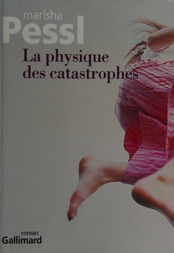LA PHYSIQUE DES CATASTROPHES, de Marisha Pessl | portada del libro