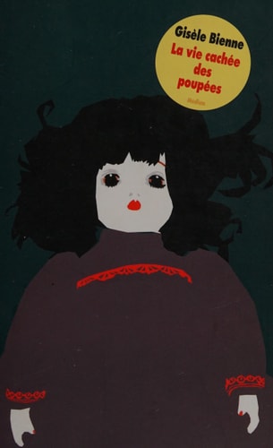 A VIE CACHEE DES POUPEES, de Gisèle Bienne | portada del libro