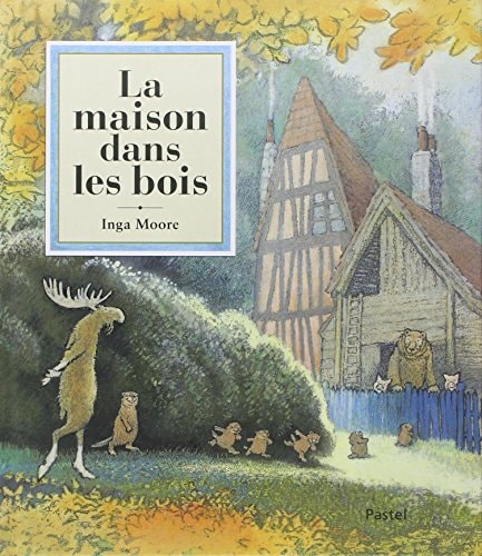 A MAISON DANS LES BOIS, de Inga Moore | portada del libro