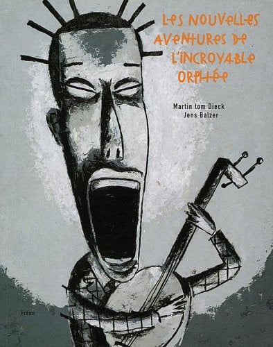 LES NOUVELLES AVENTURES DE L INCROYABLE ORPHEE LE RETOUR DE, de TOM DIECK#BALZE | portada del libro