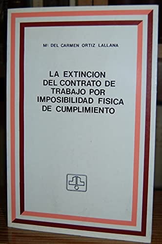 Extinción del contrato de trabajo por imposibilidad f¡sica de cump, de ORTIZ LALLANA | portada del libro