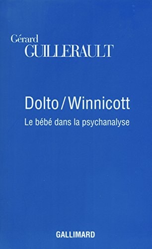 DOLTO/WINNICOTT. LE BEBE DANS LA PSYCHANALYSE, de Gérard Guillerault | portada del libro