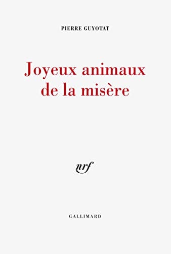 JOYEUX ANIMAUX DE LA MISERE, de Pierre Guyotat | portada del libro
