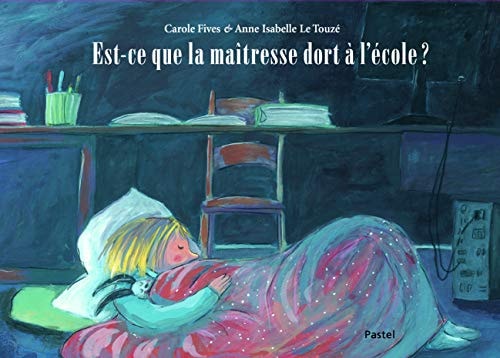 ST-CE QUE LA MAITRESSE DORT A L'ECOLE ?, de Carole Fives | portada del libro