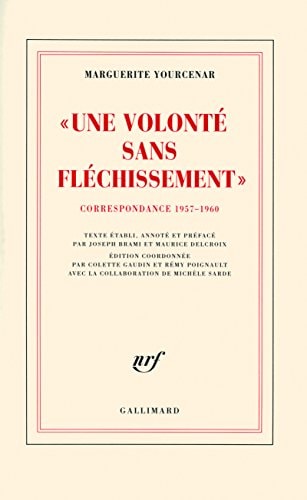 UNE VOLONTE SANS FLECHISSEMENT, de Yourcenar | portada del libro