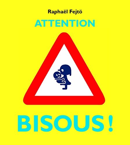 TTENTION BISOUS !, de Raphaël Fejtö | portada del libro