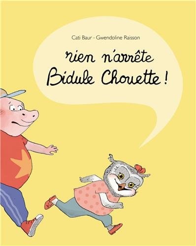 IEN N'ARRETE BIDULE CHOUETTE !, de Cati Baur | portada del libro