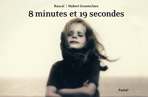 8 minutes et 19 secondes, de Rascal ((auteur jeunesse | portada del libro