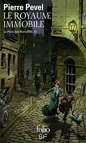 Le Paris des merveilles - 3, Le royaume immobile, de Pierre Pevel | portada del libro