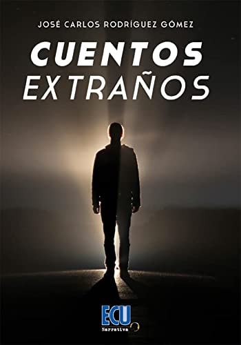 CUENTOS EXTRAÑOS, de JOSE CARLOS RODRIGUEZ GOMEZ | portada del libro