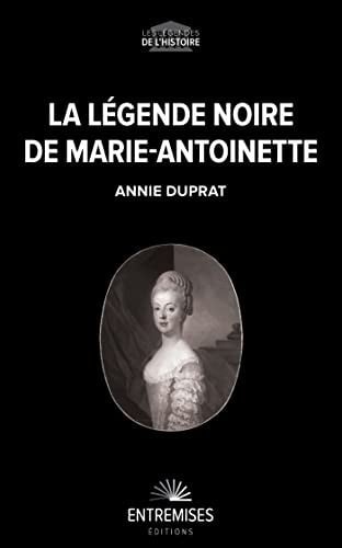 LA LEGENDE NOIRE DE MARIE-ANTOINETTE, de DUPRAT ANNIE | portada del libro