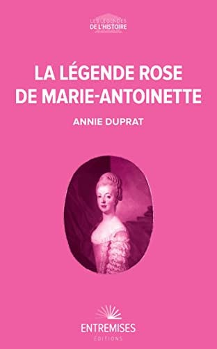 LA LEGENDE ROSE DE MARIE-ANTOINETTE, de DUPRAT ANNIE | portada del libro