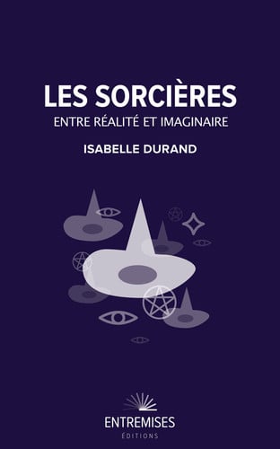 LES SORCIERES ENTRE REALITE ET IMAGINAIRE, de DURAND ISABELLE | portada del libro